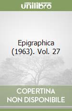 Epigraphica (1963). Vol. 27