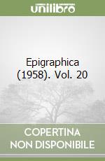 Epigraphica (1958). Vol. 20