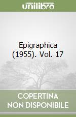 Epigraphica (1955). Vol. 17