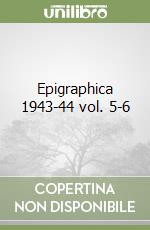 Epigraphica 1943-44 vol. 5-6 libro
