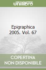 Epigraphica 2005. Vol. 67