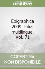 Epigraphica 2009. Ediz. multilingue. Vol. 71 libro