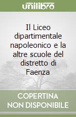 Il Liceo dipartimentale napoleonico e la altre scuole del distretto di Faenza