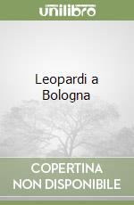 Leopardi a Bologna libro