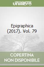 Epigraphica (2017). Vol. 79