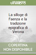 La silloge di Faenza e la tradizione epigrafica di Verona libro