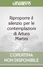 Riproporre il silenzio per le contemplazioni di Arturo Martini libro