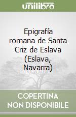 Epigrafía romana de Santa Criz de Eslava (Eslava, Navarra)