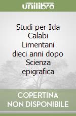 Studi per Ida Calabi Limentani dieci anni dopo Scienza epigrafica libro