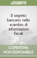 Il segreto bancario nello scambio di informazioni fiscali