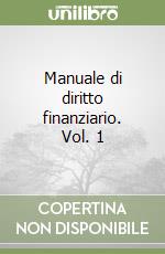 Manuale di diritto finanziario. Vol. 1