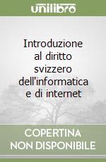 Introduzione al diritto svizzero dell'informatica e di internet