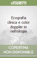 Ecografia clinica e color doppler in nefrologia