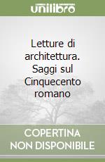 Letture di architettura. Saggi sul Cinquecento romano