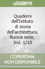 Quaderni dell'Istituto di storia dell'architettura. Nuova serie. Vol. 1/10 libro