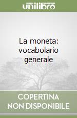 La moneta: vocabolario generale libro