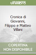 Cronica di Giovanni, Filippo e Matteo Villani libro