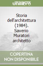 Storia dell'architettura (1984). Saverio Muratori architetto libro