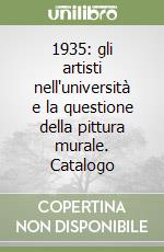 1935: gli artisti nell'università e la questione della pittura murale. Catalogo libro