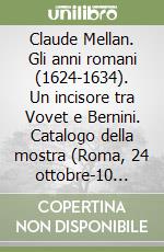 Claude Mellan. Gli anni romani (1624-1634). Un incisore tra Vovet e Bernini. Catalogo della mostra (Roma, 24 ottobre-10 gennaio 1990)