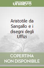 Aristotile da Sangallo e i disegni degli Uffizi libro