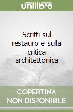 Scritti sul restauro e sulla critica architettonica libro