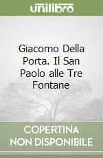 Giacomo Della Porta. Il San Paolo alle Tre Fontane