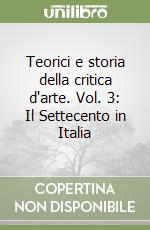 Teorici e storia della critica d'arte. Vol. 3: Il Settecento in Italia libro