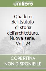 Quaderni dell'Istituto di storia dell'architettura. Nuova serie. Vol. 24 libro