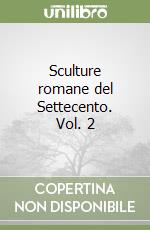 Sculture romane del Settecento. Vol. 2 libro