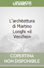 L'architettura di Martino Longhi «il Vecchio» libro