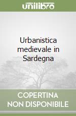 Urbanistica medievale in Sardegna