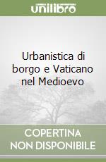 Urbanistica di borgo e Vaticano nel Medioevo