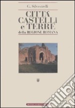 Città, castelli e terre della regione romana. Ricerche di storia medioevale e moderna sino all'anno 1800 (rist. anast. Roma, 1940)