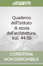 Quaderno dell'Istituto di storia dell'architettura. Vol. 44-50 libro