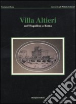 Villa Altieri sull'Esquilino a Roma. Ediz. illustrata