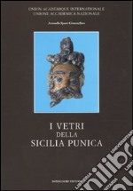 I vetri della Sicilia punica. Ediz. illustrata libro