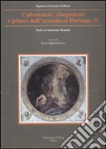 Collezionisti, disegnatori e pittori dall'Arcadia al Purismo. Vol. 2