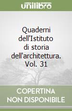 Quaderni dell'Istituto di storia dell'architettura. Vol. 31 libro