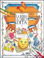 La Bibbia a dieci dita. Idee e attività sulle storie bibliche per ragazzi di 6-12 anni. Vol. 2 libro