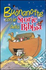 Buonanotte con le storie della Bibbia libro