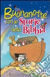 Buonanotte con le storie della Bibbia libro