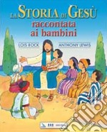 La storia di Gesù raccontata ai bambini libro