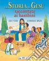 La storia di Gesù raccontata ai bambini libro