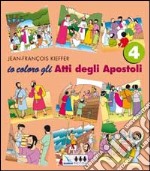 Io coloro. Vol. 4: Gli atti degli Apostoli libro