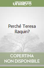 Perché Teresa Raquin?