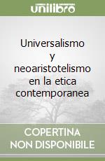 Universalismo y neoaristotelismo en la etica contemporanea libro
