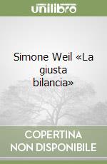 Simone Weil «La giusta bilancia» libro