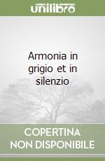 Armonia in grigio et in silenzio libro