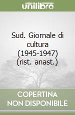 Sud. Giornale di cultura (1945-1947) (rist. anast.) libro